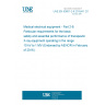 UNE EN 60601-2-8:2015/A1:2016 Medical electrical equipment - Part 2-8: Particular requirements for the basic safety and essential performance of therapeutic X-ray equipment operating in the range 10 kV to 1 MV (Endorsed by AENOR in February of 2016.)