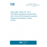 UNE EN ISO 13164-2:2020 Water quality - Radon-222 - Part 2: Test method using gamma-ray spectrometry (ISO 13164-2:2013) (Endorsed by Asociación Española de Normalización in March of 2020.)