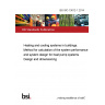 BS ISO 13612-1:2014 Heating and cooling systems in buildings. Method for calculation of the system performance and system design for heat pump systems Design and dimensioning