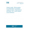 UNE EN 13528-3:2004 Ambient air quality - Diffusive samplers for the determination of concentrations of gases and vapours - Requirements and test methods - Part 3: Guide to selection, use and maintenance