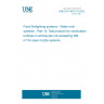 UNE EN 14972-15:2022 Fixed firefighting systems - Water mist systems - Part 15: Test protocol for combustion turbines in enclosures not exceeding 260 m³ for open nozzle systems