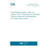 UNE EN 14972-15:2022 Fixed firefighting systems - Water mist systems - Part 15: Test protocol for combustion turbines in enclosures not exceeding 260 m³ for open nozzle systems