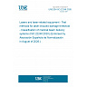 UNE EN ISO 22248:2026 - Lasers and laser-related equipment - Test methods for laser-induced damage threshold - Classification of medical beam delivery systems (ISO 22248:2020) (Endorsed by Asociación Española de Normalización in August of 2026.) UNE EN ISO 22248:2026 - Lasers and laser-related equipment - Test methods for laser-induced damage threshold - Classification of medical beam delivery systems (ISO 22248:2020) (Endorsed by Asociación Española de Normalización in August of 2026.)
