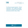 UNE EN 1915-2:2001+A1:2009 Aircraft ground support equipment - General requirements - Part 2: Stability and strength requirements, calculations and test methods (Endorsed by AENOR in May of 2009.)