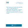 UNE EN 60966-2-3:2009 Radio frequency and coaxial cable assemblies -- Part 2-3: Detail specification for flexible coaxial cable assemblies - Frequency range 0 MHz to 1 000 MHz, IEC 61169-8 connectors (Endorsed by AENOR in December of 2009.)