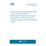 UNE EN 60966-2-3:2009 Radio frequency and coaxial cable assemblies -- Part 2-3: Detail specification for flexible coaxial cable assemblies - Frequency range 0 MHz to 1 000 MHz, IEC 61169-8 connectors (Endorsed by AENOR in December of 2009.)