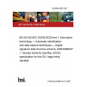 24/30474975 DC BS EN ISO/IEC 20248:2022/Amd 1 Information technology — Automatic identification and data capture techniques — Digital signature data structure schema. AMENDMENT 1: Domain Authority Identifier (DAID) specification for the GS1 legal entity identifier