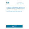 UNE EN 61466-2:1999 COMPOSITE STRING INSULATOR UNITS FOR OVERHEAD LINES WITH A NOMINAL VOLTAGE GREATER THAN 1KV. PART 2: DIMENSIONAL AND ELECTRICAL CHARACTERISTICS