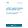 UNE EN 4074:2009 Aerospace series - Screws, pan head, six lobe recess, coarse tolerance normal shank, medium length thread, in titanium alloy, aluminium IVD coated - Classification: 1 100 MPa (at ambient temperature) / 425 °C (Endorsed by AENOR in September of 2009.)