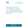 UNE EN 60249-2-11/A4:2001 Base materials for printed circuits -- Part 2: Specifications -- Specification No. 11: Thin epoxide woven glass fabric copper-clad laminated sheet, general purpose grade, for use in the fabrication of multilayer printed boards.