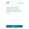 UNE EN 63005-1:2017 Event video data recorder for road vehicle accidents - Part 1: Basic requirements (Endorsed by Asociación Española de Normalización in December of 2017.)