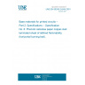 UNE EN 60249-2-6/A4:2001 Base materials for printed circuits -- Part 2: Specifications -- Specification No. 6: Phenolic cellulose paper copper-clad laminated sheet of defined flammability (horizontal burning test).