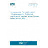 UNE EN 3864:2013 Aerospace series - Non-metallic materials - Glass transparencies - Test methods - Determination of modulus of rupture (Endorsed by AENOR in July of 2013.)