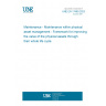 UNE EN 17485:2023 Maintenance - Maintenance within physical asset management - Framework for improving the value of the physical assets through their whole life cycle