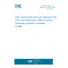 UNE EN 150003:1991 BDS: CASE-RATED BIPOLAR TRANSISTORS FOR LOW FREQUENCY AMPLIFICATION. (Endorsed by AENOR in November of 1996.)