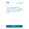 UNE EN ISO 24014-1:2021 Public transport - Interoperable fare management system - Part 1: Architecture (ISO 24014-1:2021) (Endorsed by Asociación Española de Normalización in March of 2021.)