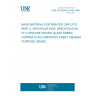 UNE EN 60249-2-4/A4:1996 BASE MATERIAL FOR PRINTED CIRCUITS. PART 2: SPECIFICATIONS. SPECIFICATION Nº 4: EPOXIDE WOVEN GLASS FABRIC COPPER-CLAD LAMINATED SHEET, GENERAL PURPOSE GRADE.