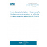 UNE EN ISO 15197:2015 In vitro diagnostic test systems - Requirements for blood-glucose monitoring systems for self-testing in managing diabetes mellitus (ISO 15197:2013)