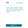 UNE EN 4840-002:2023 Aerospace series - Heat shrinkable moulded shapes - Part 002: Index of product standards and product dimensions (Endorsed by Asociación Española de Normalización in February of 2024.)