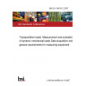 BS EN 15433-2:2007 Transportation loads. Measurement and evaluation of dynamic mechanical loads Data acquisition and general requirements for measuring equipment