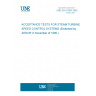 UNE EN 61064:1992 ACCEPTANCE TESTS FOR STEAM TURBINE SPEED CONTROL SYSTEMS (Endorsed by AENOR in November of 1995.)