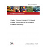 BS EN 513:2018 Plastics. Poly(vinyl chloride) (PVC) based profiles. Determination of the resistance to artificial weathering