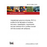 BS EN 12608-2:2023 Unplasticized poly(vinyl chloride) (PVC-U) profiles for the fabrication of windows and doors. Classification, requirements and test methods PVC-U profiles covered with foils bonded with adhesives