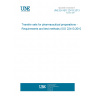 UNE EN ISO 22413:2013 Transfer sets for pharmaceutical preparations - Requirements and test methods (ISO 22413:2010)