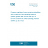 UNE 60411:2019 Pressure regulators for gas receiving installations with a maximum inlet operating pressure (MOPe) greater than 0,4 bar and up to 5 bar and a maximum outlet operating pressure (MOPs) up to 0,4 bar.