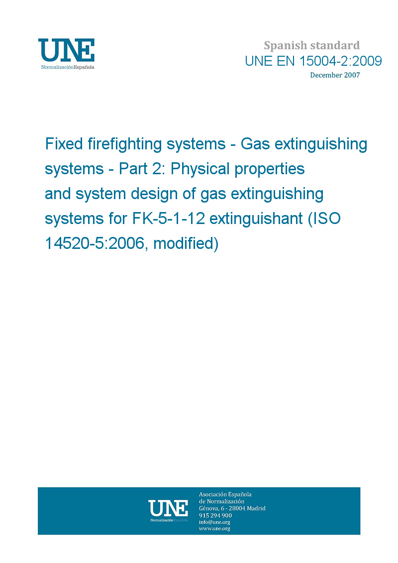 Une En 2 09 Fixed Firefighting Systems Gas Extinguishing Systems Part 2 Physical Properties And System Design Of Gas Extinguishing Systems For Fk 5 1 12 Extinguishant Iso 145 5 06 Modified European Standards Une En 2 09 Fixed Firefighting Systems Gas Extinguishing Systems Part 2 Physical Properties And System Design Of Gas Extinguishing Systems For Fk 5 1 12 Extinguishant Iso 145 5 06 Modified European Standards