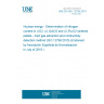UNE EN ISO 12799:2019 Nuclear energy - Determination of nitrogen content in UO2, (U,Gd)O2 and (U,Pu)O2 sintered pellets - Inert gas extraction and conductivity detection method (ISO 12799:2015) (Endorsed by Asociación Española de Normalización in July of 2019.)
