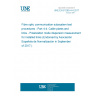 UNE EN 61280-4-4:2017 Fibre optic communication subsystem test procedures - Part 4-4: Cable plants and links - Polarization mode dispersion measurement for installed links (Endorsed by Asociación Española de Normalización in September of 2017.)