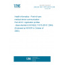 UNE EN ISO 11073-20101:2005 Health informatics - Point-of-care medical device communication - Part 20101: Application profiles - Base standard (ISO/IEEE 11073-20101:2004) (Endorsed by AENOR in October of 2005.)