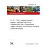 25/30474574 DC BS ISO 12768-1 Intelligent transport systems - Automated Valet Driving Systems (AVDS) Part 1: Requirements, System Framework, Communication Interfaces and Test Procedures