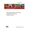 BS 3254-2:1991 Seat belt assemblies for road vehicles Specification for restraining devices for children