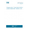 UNE EN 3842:2001 Aerospace series - Circular tubes for fluids in corrosion resistant steel - Diameter 3,2 mm <= D <= 100 mm - Thickness 0,32 mm <= a <= 2,5 mm - Dimensions. (Endorsed by AENOR in December of 2001.)