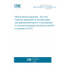 UNE EN 60601-2-44:2009/A1:2012 Medical electrical equipment - Part 2-44: Particular requirements for the basic safety and essential performance of X-ray equipment for computed tomography (Endorsed by AENOR in December of 2012.)