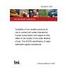 BS 6920-4:1997 Suitability of non-metallic products for use in contact with water intended for human consumption with regard to their effect on the quality of the water Method of test. The GCMS identification of water leachable organic substances