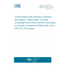 UNE EN 17517:2022 Animal feeding stuffs: Methods of sampling and analysis - Determination of mineral oil saturated hydrocarbons (MOSH) and mineral oil aromatic hydrocarbons (MOAH) with on-line HPLC-GC-FID analysis