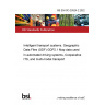 BS EN ISO 20524-2:2022 Intelligent transport systems. Geographic Data Files (GDF) GDF5.1 Map data used in automated driving systems, Cooperative ITS, and multi-modal transport