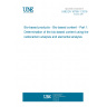 UNE EN 16785-1:2016 Bio-based products - Bio-based content - Part 1: Determination of the bio-based content using the radiocarbon analysis and elemental analysis