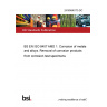 24/30486175 DC BS EN ISO 8407 AMD 1. Corrosion of metals and alloys. Removal of corrosion products from corrosion test specimens