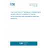 UNE 21192:1992 CALCULATION OF THERMALLY PERMISSIBLE SHORT-CIRCUIT CURRENTS, TAKING INTO ACCOUNT NON-ADIABATIC HEATING EFFECTS.