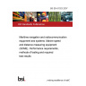 BS EN 61023:2007 Maritime navigation and radiocommunication equipment and systems. Marine speed and distance measuring equipment (SDME). Performance requirements, methods of testing and required test results