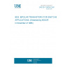UNE EN 150004:1991 BDS: BIPOLAR TRANSISTORS FOR SWITCHING APPLICATIONS. (Endorsed by AENOR in November of 1996.)