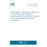 UNE EN ISO 21484:2019 Nuclear Energy - Fuel technology - Determination of the O/M ratio in MOX pellets by the gravimetric method (ISO 21484:2017) (Endorsed by Asociación Española de Normalización in July of 2019.)