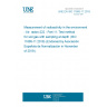 UNE EN ISO 11665-11:2019 Measurement of radioactivity in the environment - Air: radon-222 - Part 11: Test method for soil gas with sampling at depth (ISO 11665-11:2016) (Endorsed by Asociación Española de Normalización in November of 2019.)