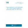 UNE EN ISO 10524-3:2019 Pressure regulators for use with medical gases - Part 3: Pressure regulators integrated with cylinder valves (VIPRs) (ISO 10524-3:2019)