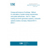 UNE EN 15316-4-1:2018 Energy performance of buildings - Method for calculation of system energy requirements and system efficiencies - Part 4-1: Space heating and DHW generation systems, combustion systems (boilers, biomass), Module M3-8-1, M8-8-1