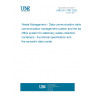 UNE EN 17367:2023 Waste Management - Data communication between communication management system and the back office system for stationary waste collection containers - Functional specification and the semantic data model